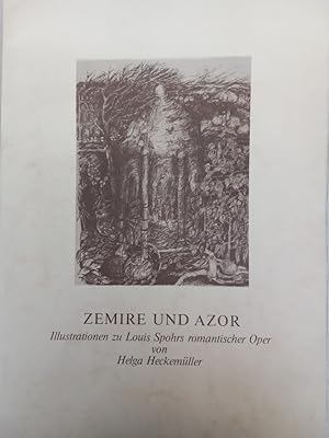 Zemire und Azor Illustrationen zu Louis Spohrs romantischer Oper von Helga Heckemüller