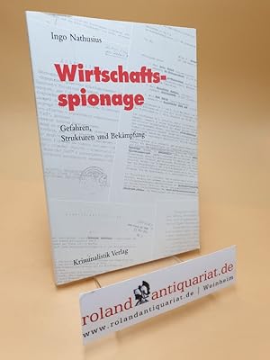 Wirtschaftsspionage ; Gefahren, Strukturen und Bekämpfung ; Bd. 11