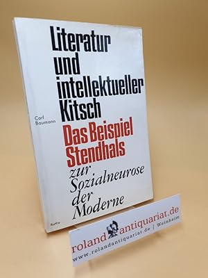 Seller image for Literatur Und Intellektueller Kitsch ; Das Beispiel Stendhals. Zur Sozialneurose Der Moderne for sale by Roland Antiquariat UG haftungsbeschrnkt