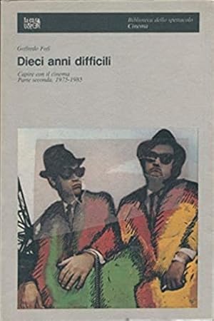 Bild des Verkufers fr Dieci anni difficili. Capire con il cinema. Parte seconda, 1975-1985. zum Verkauf von FIRENZELIBRI SRL