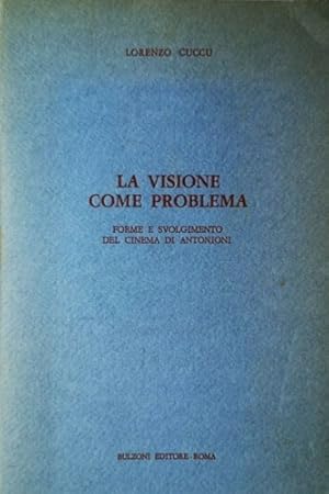 Bild des Verkufers fr La visione come problema. Forme e svolgimento del cinema di Antonioni. zum Verkauf von FIRENZELIBRI SRL