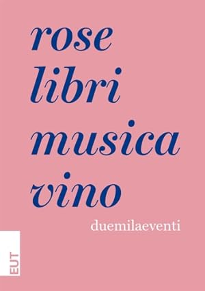 Seller image for Rose, libri, musica, vino. Duemilaventi. for sale by FIRENZELIBRI SRL