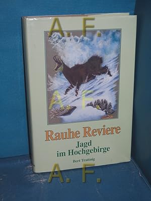 Seller image for Rauhe Reviere - Jagt im Hochgebirge for sale by Antiquarische Fundgrube e.U.