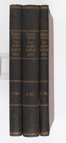 Topographie oder Häuser- und Strassen-Geschichte der Stadt Halle a.d. Saale. Band 1-3. Beschreibu...