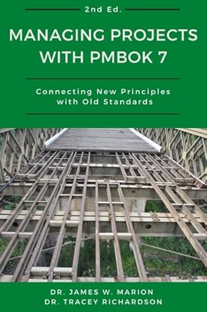 Bild des Verkufers fr Managing Projects With Pmbok 7 : Connecting New Principles With Old Standards zum Verkauf von GreatBookPrices