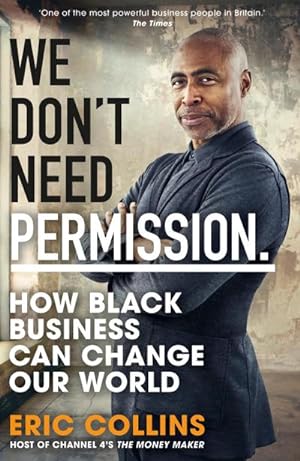 Bild des Verkufers fr We Don't Need Permission: How Black Business Can Change Our World zum Verkauf von BuchWeltWeit Ludwig Meier e.K.