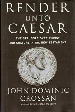 Seller image for Render Unto Caesar: The Struggle over Christ and Culture in the New Testament for sale by Cider Creek Books