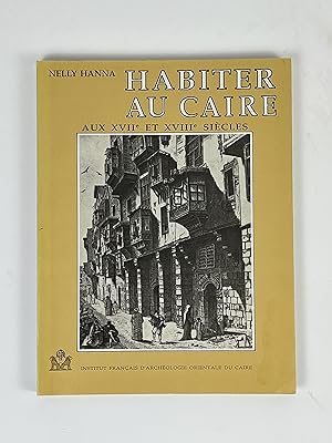 Bild des Verkufers fr Habiter Au Caire: La Maison Moyenne et Ses Habitants Aux XVIIe et XVIIIe Siecles zum Verkauf von Free Play Books