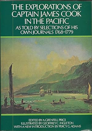 THE EXPLORATIONS OF CAPTAIN JAMES COOK IN THE PACIFIC ~ As Told By Selections Of His Own Journals...