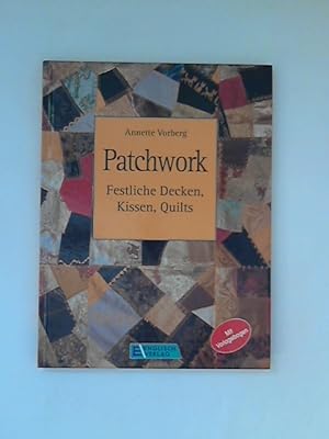 Bild des Verkufers fr Patchwork - festliche Decken, Kissen, Quilts. zum Verkauf von ANTIQUARIAT FRDEBUCH Inh.Michael Simon