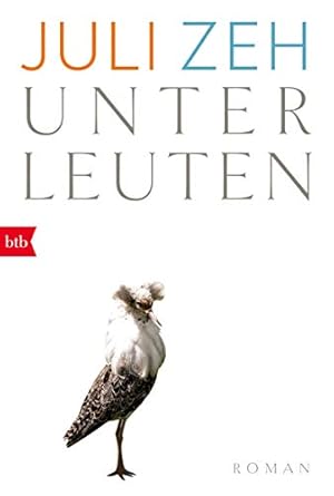 Seller image for Unterleuten : Roman. btb ; 71573; In Beziehung stehende Ressource: ISBN: 9783630874876 for sale by Antiquariat Johannes Hauschild