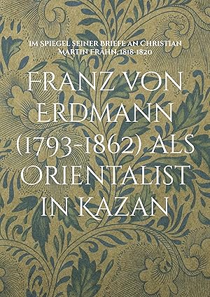 Seller image for Franz von Erdmann (1793-1862) als Orientalist in Kazan for sale by moluna