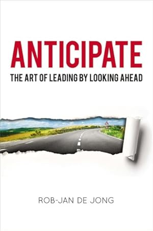 Bild des Verkufers fr Anticipate : The Art of Leading by Looking Ahead zum Verkauf von GreatBookPrices