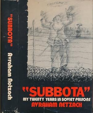 Seller image for Subbota" My Twenty Years in Soviet Prisons. Experiences of a Russian Jew, who Survived Twenty Years of Captivity in the Prisons and Slave-labor Camps of the Soviet Union for sale by Barter Books Ltd