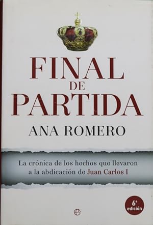 Imagen del vendedor de Final de partida : la crnica de los hechos que llevaron a la abdicacin de Juan Carlos I a la venta por Librera Alonso Quijano