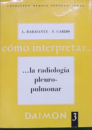 Imagen del vendedor de Cmo interpretar. la radiologa pleuro-pulmonar a la venta por Librera Alonso Quijano