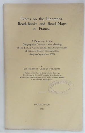 Immagine del venditore per Notes on the Itineraries, Road-Books and Road-Maps of France. A Paper Read in the Geographical Section at the Meeting of the British Association for the Advancement of Science, Held at Southampton, August-September, 1925. venduto da Plurabelle Books Ltd