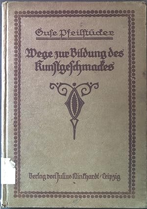 Seller image for Wege zur Bildung des Kunstgeschmackes : Ein Buch f. Haus u. Schule. for sale by books4less (Versandantiquariat Petra Gros GmbH & Co. KG)