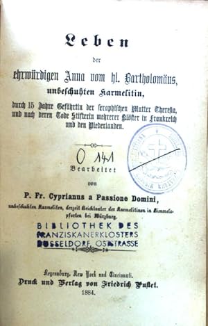 Leben der ehrwürdigen Anna vom hl. Bartholomäus, unbeschuhten Karmelitin, durch 15 Jahre Gefährti...