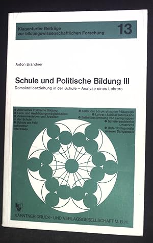 Bild des Verkufers fr Schule und politische Bildung; Teil: 3., Demokratieerziehung in der Schule - Analyse eines Lehrers. Klagenfurter Beitrge zur bildungswissenschaftlichen Forschung ; 13 zum Verkauf von books4less (Versandantiquariat Petra Gros GmbH & Co. KG)