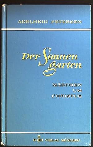 Imagen del vendedor de Der Sonnengarten : Mrchen um Christus. a la venta por books4less (Versandantiquariat Petra Gros GmbH & Co. KG)