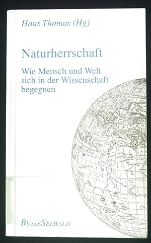Bild des Verkufers fr Naturherrschaft : wie Mensch und Welt sich in der Wissenschaft begegnen. zum Verkauf von books4less (Versandantiquariat Petra Gros GmbH & Co. KG)