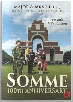 Imagen del vendedor de Major & Mrs Holt's Definitive Battlefield Guide: Somme. 100th anniversary Seventh GPS edition. a la venta por City Basement Books