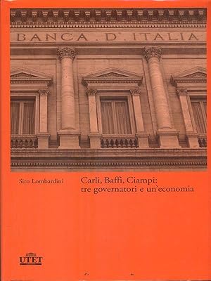 Seller image for Carli, Baffi, Ciampi: tre governatori e un'economia for sale by Librodifaccia