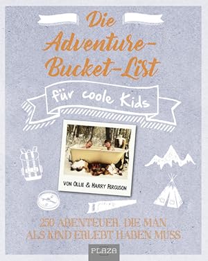 Seller image for Die Adventure-Bucket-List fr coole Kids 250 Abenteuer, die man als Kind erlebt haben muss for sale by Bunt Buchhandlung GmbH