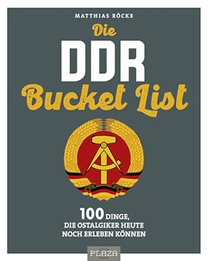 Imagen del vendedor de Die DDR Bucket List 100 Dinge, die Ostalgiker heute noch erleben knnen a la venta por Bunt Buchhandlung GmbH
