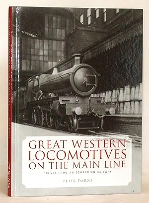 Bild des Verkufers fr Great Western Locomotives on the Main Line; Scenes From An Edwardian Railway zum Verkauf von James Hulme Books