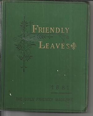 Friendly Leaves: The Girls' Friendly Magazine for 1881