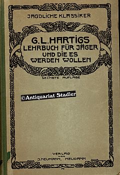 Lehrbuch für Jäger und die es werden wollen. Herausgegeben von der Redaktion der Deutschen Jäger-...