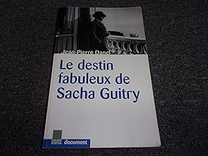 Bild des Verkufers fr LE DESTIN FABULEUX DE SACHA GUITRY zum Verkauf von occasion de lire