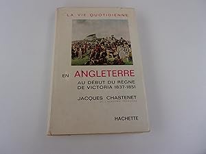 Seller image for LA VIE QUOTIDIENNE EN ANGLETERRE AU DEBUT DU REGNE DE VICTORIA 1837   1851 for sale by occasion de lire