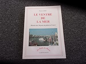 Seller image for LE VENTRE LA MER. Histoire des 50 ports de pche de France for sale by occasion de lire