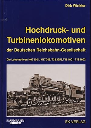 Seller image for Hochdruck- und Turbinenlokomotiven der Deutschen Reichsbahn-Gesellschaft : H02 1001, H17 206, T38 3255, T18 1001, T18 1002 sowie frhe und spte Entwrfe. for sale by Versandantiquariat  Rainer Wlfel