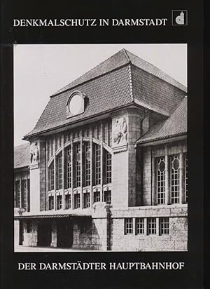 Imagen del vendedor de Denkmalschutz in Darmstadt. Der Darmstdter Hauptbahnhof und seine Baugeschichte. a la venta por Versandantiquariat  Rainer Wlfel