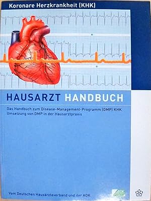 Bild des Verkufers fr Das Handbuch zum Disease-Management-Programm (DMP) KHK Umsetzung von DMP in der Hausarztpraxis zum Verkauf von Berliner Bchertisch eG