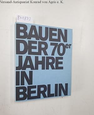 Bild des Verkufers fr Bauen der 70er [siebziger] Jahre in Berlin. zum Verkauf von Versand-Antiquariat Konrad von Agris e.K.