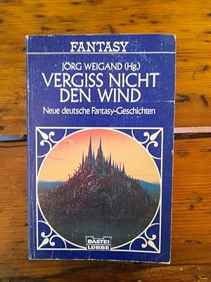 Bild des Verkufers fr Vergiss nicht den Wind - Neue deutsche Fantasy - Geschichten zum Verkauf von Antiquariat Liber Antiqua