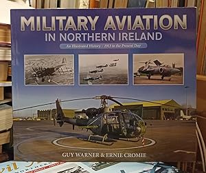 Seller image for Military Aviation in Northern Ireland an illustrated history - 1913 to the present day for sale by Lovely Books