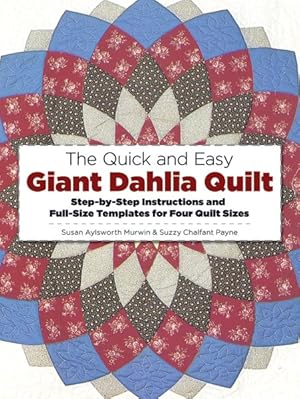 Immagine del venditore per Quick and Easy Giant Dahlia Quilt : Step-By-Step Instructions and Full-Size Templates for Four Quilt Sizes venduto da GreatBookPrices