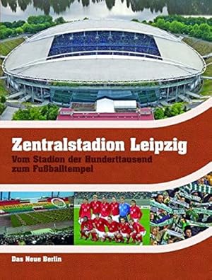 Immagine del venditore per Zentralstadion Leipzig : vom Stadion der Hunderttausend zum Fuballtempel. venduto da nika-books, art & crafts GbR