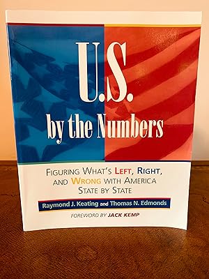 Imagen del vendedor de U.S. By the Numbers: Figuring What's Left, Right, and Wrong With America State By State [FIRST EDITION, FIRST PRINTING] a la venta por Vero Beach Books