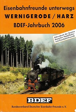 Bild des Verkufers fr Wernigerode / Harz. Eisenbahnfreunde unterwegs / BDEF-Jahrbuch 2006 zum Verkauf von Paderbuch e.Kfm. Inh. Ralf R. Eichmann