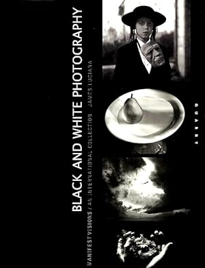 Black and White Photography: Manifest Visions: An International Collection