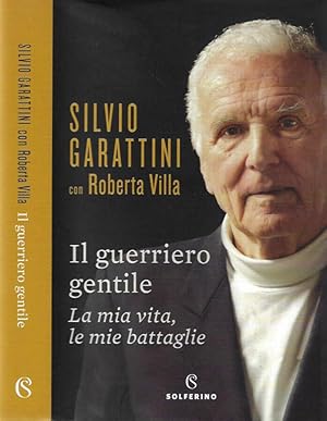 Image du vendeur pour Il guerriero gentile La mia vita, le mie battaglie mis en vente par Biblioteca di Babele