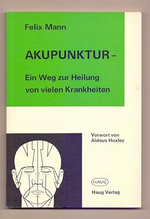 Seller image for Akupunktur, ein Weg der Heilung fr viele Krankheiten. von Felix Mann. Mit e. Vorw. von Aldous Huxley. Dt. Bearb. von E. G. W. Hoffstaedt for sale by Die Wortfreunde - Antiquariat Wirthwein Matthias Wirthwein