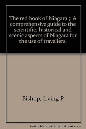 Bild des Verkufers fr The red book of Niagara ;: A comprehensive guide to the scientific, historical and scenic aspects of Niagara for the use of travellers, zum Verkauf von Redux Books